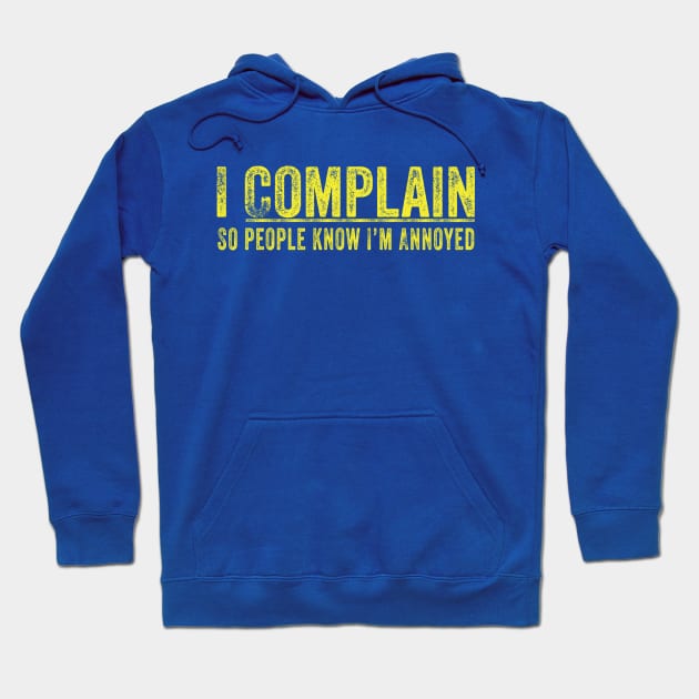 I Complain! Hoodie by lavdog